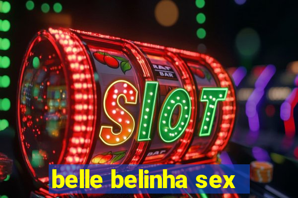 belle belinha sex